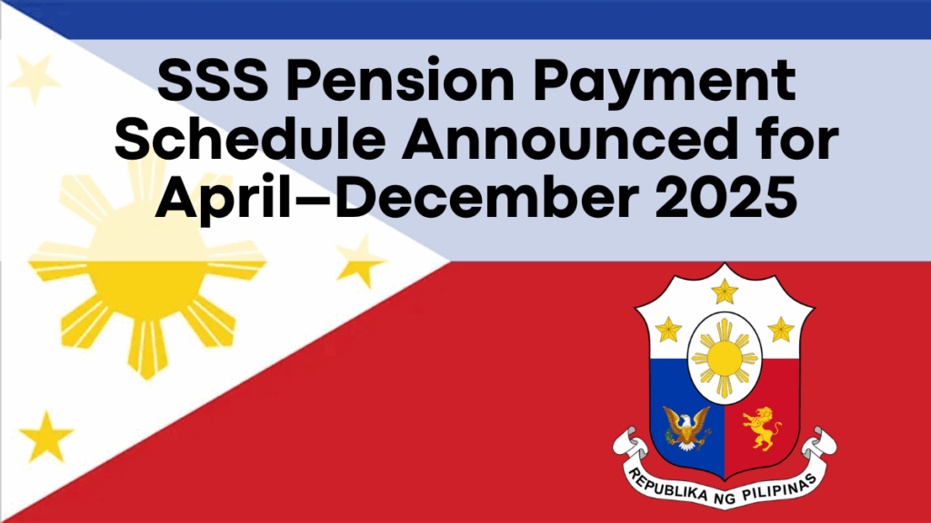 SSS Pension Payment Schedule Announced for April–December 2025 - Check Your Month-Wise Schedule