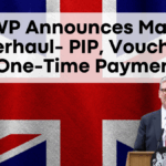 DWP Announces Major Overhaul- PIP, Vouchers & One-Time Payments to Replace Regular Benefits