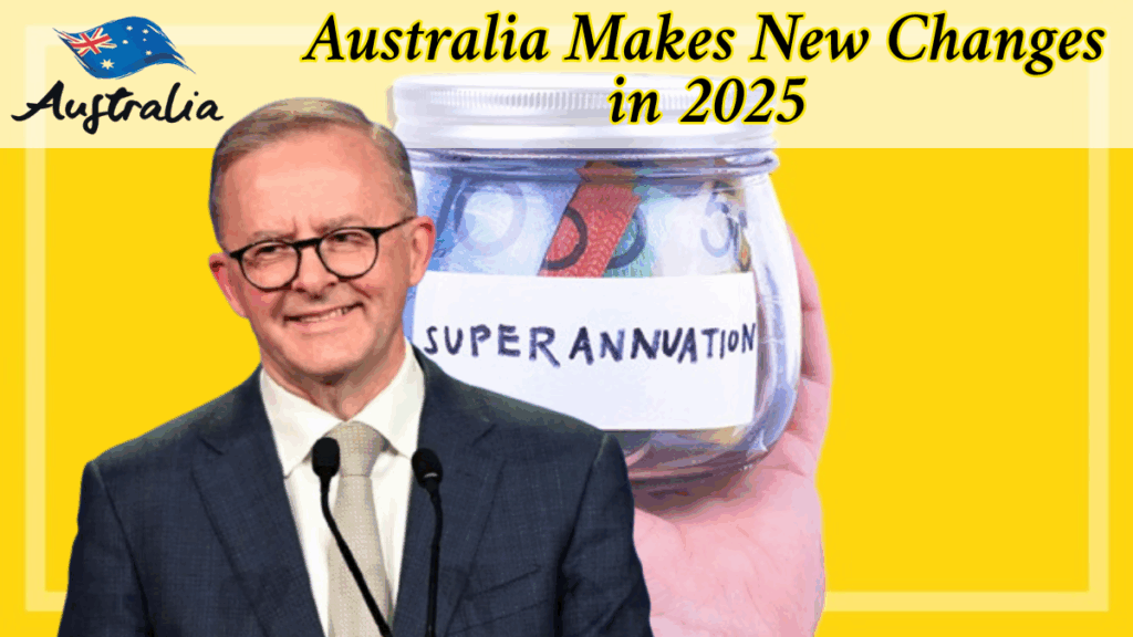 Australia Superannuation Changes in 2025: What Every Australian Must Know