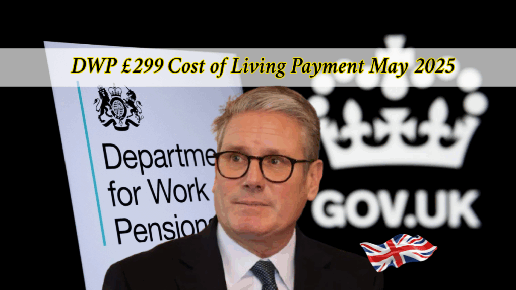 DWP £299 Cost of Living Payment May 2025