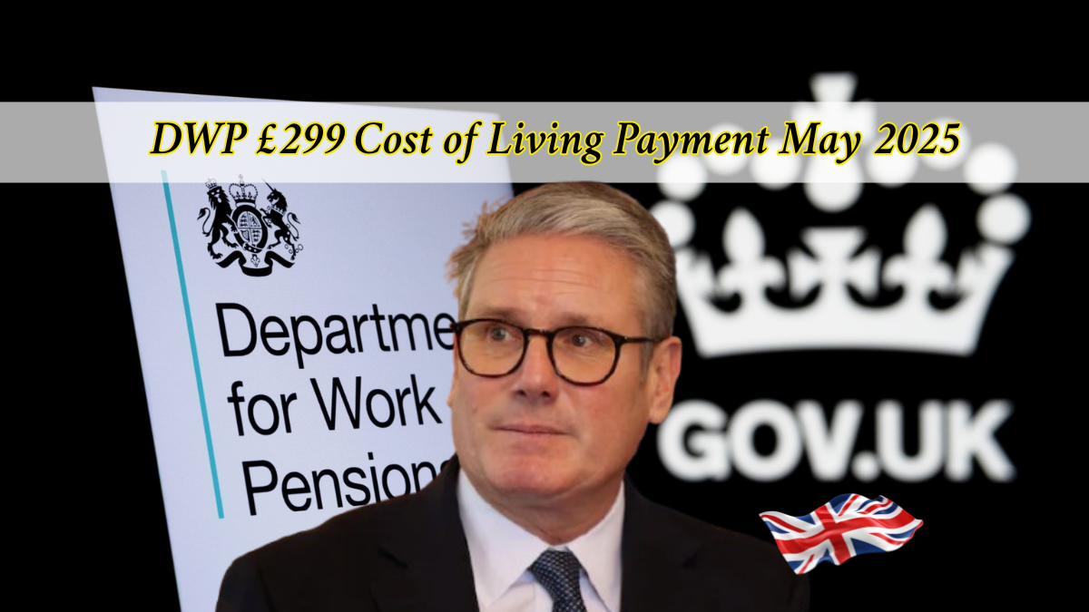 DWP £299 Cost of Living Payment May 2025