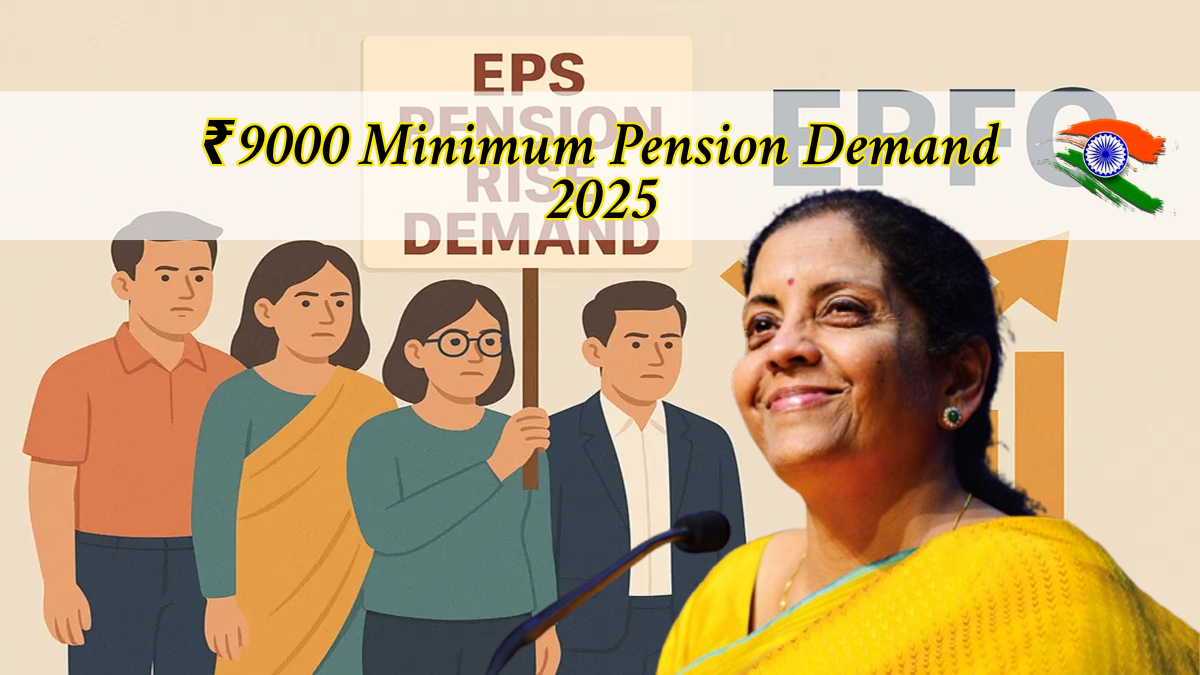 ₹9000 Minimum Pension Demand 2025: EPFO Protest Updates, Pension Hike Campaign News & Impact Analysis
