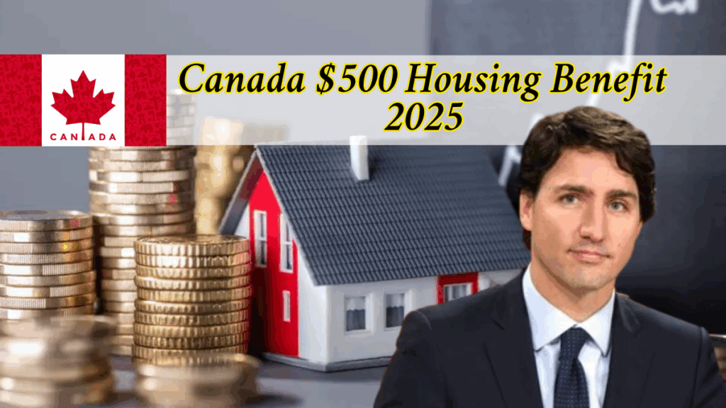 Canada $500 Housing Benefit 2025