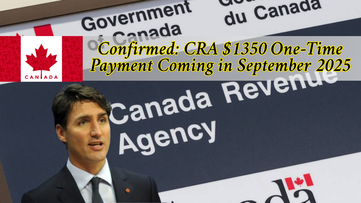 CRA $1,350 One-Time Payment Confirmed
