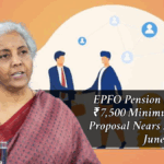 EPFO Pension Hike 2025: ₹7,500 Minimum Pension Proposal Nears Approval in June