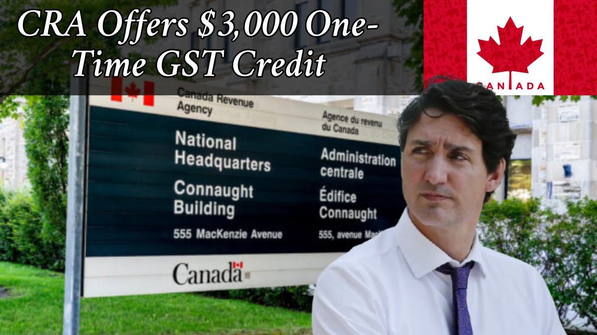 CRA Offers $3,000 One-Time GST Credit – See If You’re Eligible