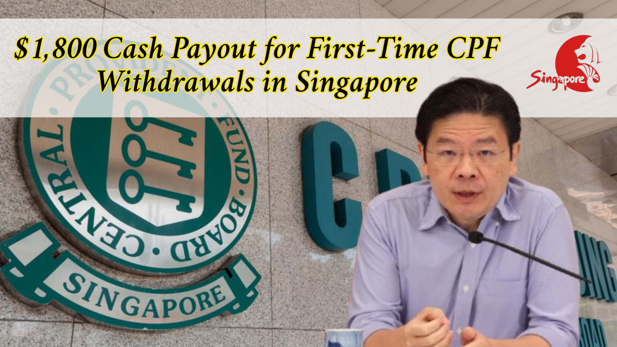 $1,800 Cash Payout for First-Time CPF Withdrawers in Singapore