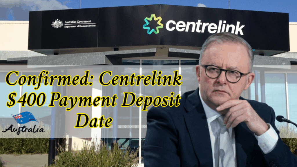 Confirmed: Centrelink $400 Payment Deposit Date and Full Eligibility List