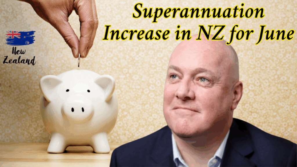 Superannuation Increase in NZ for June 2025: Updated Payment Schedule & Eligibility