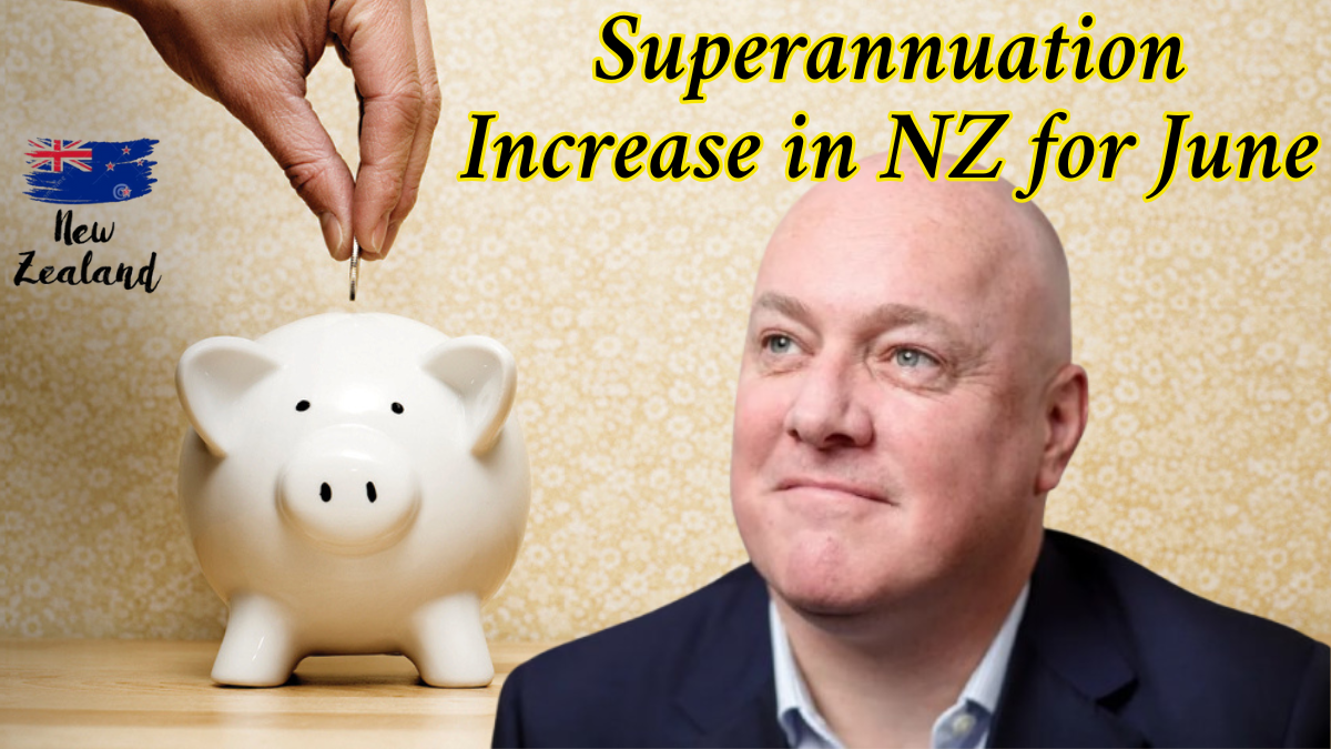 Superannuation Increase in NZ for June 2025: Updated Payment Schedule & Eligibility