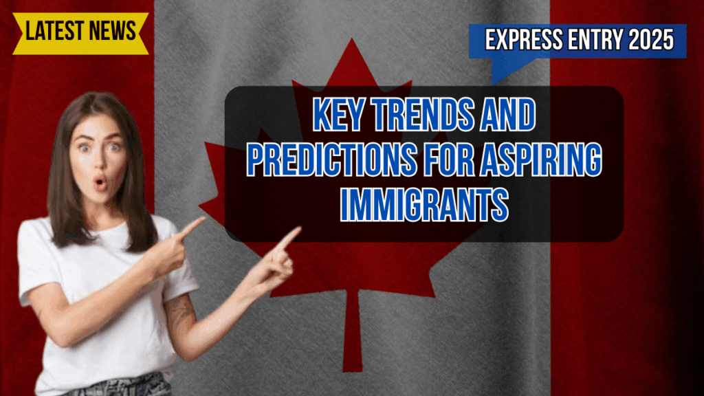 Key Trends and Predictions for Aspiring Immigrants 