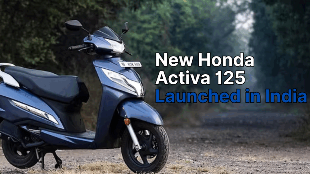 New Honda Activa 125 Launched in India with Bold Style and Best-in-Class Mileage