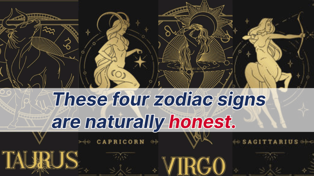 Top 4 Zodiac Signs Who Are Born Naturally Honest