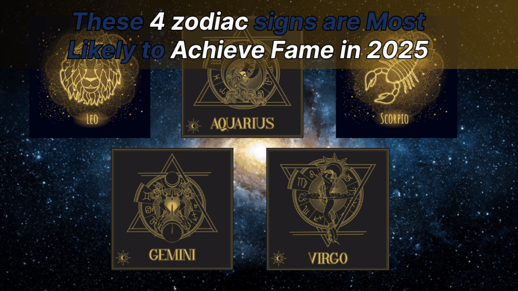 Top 5 Zodiac Signs Most Likely to Achieve Fame in 2025