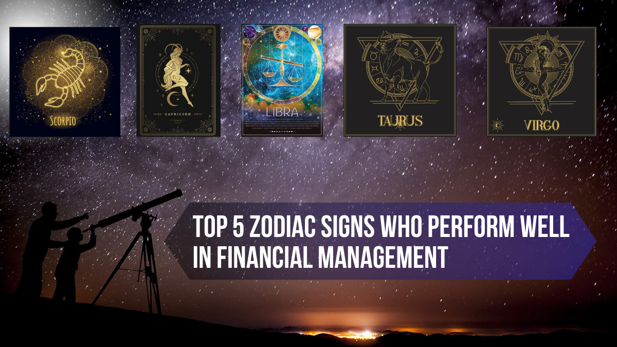 Top 5 Zodiac Signs Who Perform Well in Financial Management